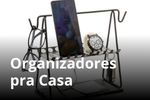 Móveis Decorativos - Organizadores pra casa